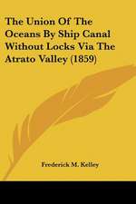 The Union Of The Oceans By Ship Canal Without Locks Via The Atrato Valley (1859)