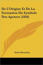 De L'Origine Et De La Formation Du Symbole Des Apotres (1858)