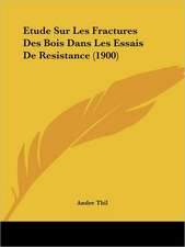 Etude Sur Les Fractures Des Bois Dans Les Essais De Resistance (1900)