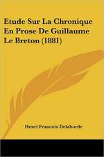 Etude Sur La Chronique En Prose De Guillaume Le Breton (1881)