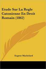 Etude Sur La Regle Catonienne En Droit Romain (1862)