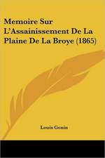 Memoire Sur L'Assainissement De La Plaine De La Broye (1865)