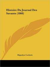 Histoire Du Journal Des Savants (1860)