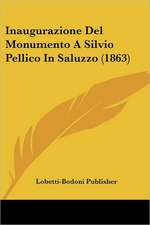 Inaugurazione Del Monumento A Silvio Pellico In Saluzzo (1863)