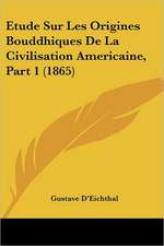 Etude Sur Les Origines Bouddhiques De La Civilisation Americaine, Part 1 (1865)