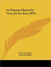 Le Passant Opera En Vers, En Un Acte (1872)