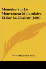 Memoire Sur Le Mouvement Moleculaire Et Sur La Chaleur (1806)