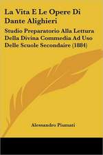 La Vita E Le Opere Di Dante Alighieri