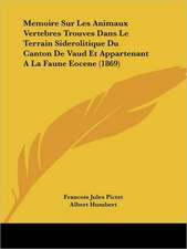 Memoire Sur Les Animaux Vertebres Trouves Dans Le Terrain Siderolitique Du Canton De Vaud Et Appartenant A La Faune Eocene (1869)