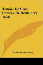 Histoire Du Gros Tonneau De Heidelberg (1828)