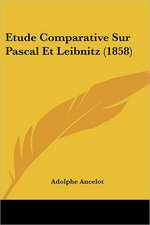 Etude Comparative Sur Pascal Et Leibnitz (1858)