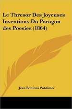 Le Thresor Des Joyeuses Inventions Du Paragon des Poesies (1864)