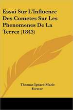 Essai Sur L'Influence Des Cometes Sur Les Phenomenes De La Terrez (1843)