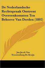 De Nederlandsche Rechtspraak Omtrent Overeenkomsten Ten Behoeve Van Derden (1892)