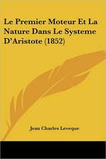 Le Premier Moteur Et La Nature Dans Le Systeme D'Aristote (1852)