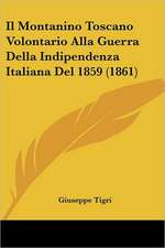 Il Montanino Toscano Volontario Alla Guerra Della Indipendenza Italiana Del 1859 (1861)