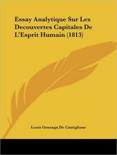 Essay Analytique Sur Les Decouvertes Capitales De L'Esprit Humain (1813)