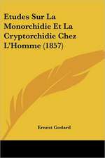 Etudes Sur La Monorchidie Et La Cryptorchidie Chez L'Homme (1857)