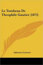 Le Tombeau De Theophile Gautier (1873)