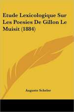 Etude Lexicologique Sur Les Poesies De Gillon Le Muisit (1884)