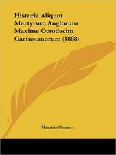 Historia Aliquot Martyrum Anglorum Maxime Octodecim Cartusianorum (1888)