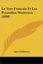 Le Vers Francais Et Les Prosodies Modernes (1898)