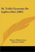 M. Tvllii Ciceronis De legibvs libri (1883)