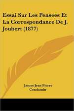 Essai Sur Les Pensees Et La Correspondance De J. Joubert (1877)