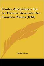 Etudes Analytiques Sur La Theorie Generale Des Courbes Planes (1864)