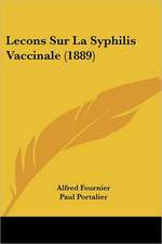 Lecons Sur La Syphilis Vaccinale (1889)