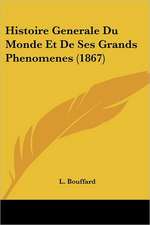 Histoire Generale Du Monde Et De Ses Grands Phenomenes (1867)