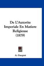 De L'Autorite Imperiale En Matiere Religieuse (1879)