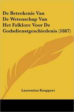 De Beteekenis Van De Wetenschap Van Het Folklore Voor De Godsdienstgeschiedenis (1887)