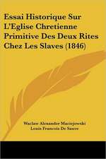 Essai Historique Sur L'Eglise Chretienne Primitive Des Deux Rites Chez Les Slaves (1846)