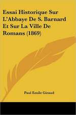 Essai Historique Sur L'Abbaye De S. Barnard Et Sur La Ville De Romans (1869)