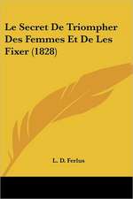 Le Secret De Triompher Des Femmes Et De Les Fixer (1828)