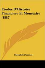 Etudes D'Histoire Financiere Et Monetaire (1887)