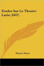 Etudes Sur Le Theatre Latin (1847)