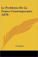 Le Probleme De La France Contemporaine (1879)