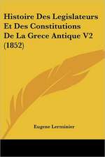 Histoire Des Legislateurs Et Des Constitutions De La Grece Antique V2 (1852)