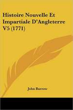 Histoire Nouvelle Et Impartiale D'Angleterre V5 (1771)