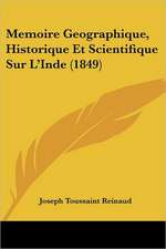 Memoire Geographique, Historique Et Scientifique Sur L'Inde (1849)