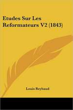 Etudes Sur Les Reformateurs V2 (1843)