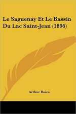 Le Saguenay Et Le Bassin Du Lac Saint-Jean (1896)