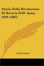 Storia Della Rivoluzione Di Brescia Dell' Anno, 1849 (1882)