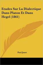 Etudes Sur La Dialectique Dans Platon Et Dans Hegel (1861)