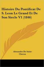 Histoire Du Pontificat De S. Leon Le Grand Et De Son Siecle V1 (1846)