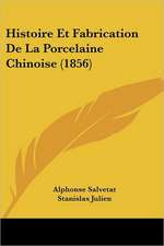 Histoire Et Fabrication De La Porcelaine Chinoise (1856)