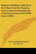 Histoire Nobiliare 2500 Actes De L'Etat Civil Ou Notaires Concernant Les Familles De L'Ancienne France XV-XVIII Siecle (1895)