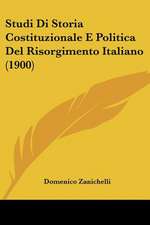 Studi Di Storia Costituzionale E Politica Del Risorgimento Italiano (1900)